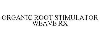 ORGANIC ROOT STIMULATOR WEAVE RX