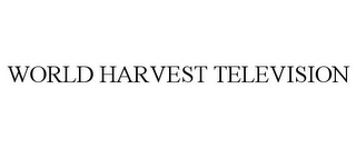 WORLD HARVEST TELEVISION