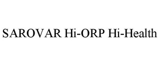 SAROVAR HI-ORP HI-HEALTH