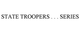 STATE TROOPERS . . . SERIES