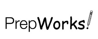 PREPWORKS!