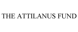 THE ATTILANUS FUND