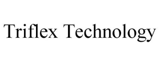 TRIFLEX TECHNOLOGY
