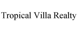 TROPICAL VILLA REALTY