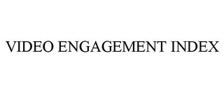 VIDEO ENGAGEMENT INDEX