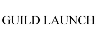 GUILD LAUNCH