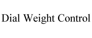 DIAL WEIGHT CONTROL