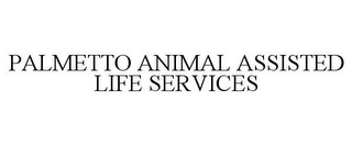 PALMETTO ANIMAL ASSISTED LIFE SERVICES