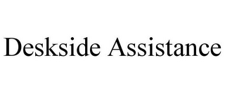 DESKSIDE ASSISTANCE