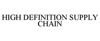 HIGH DEFINITION SUPPLY CHAIN