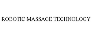 ROBOTIC MASSAGE TECHNOLOGY