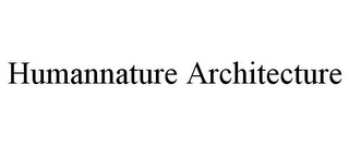 HUMANNATURE ARCHITECTURE