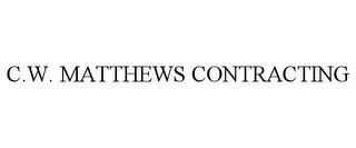 C.W. MATTHEWS CONTRACTING