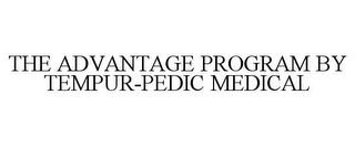 THE ADVANTAGE PROGRAM BY TEMPUR-PEDIC MEDICAL