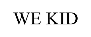 WE KID