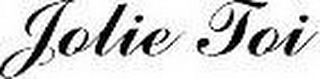 JOLIE TOI