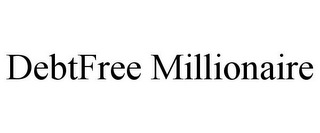 DEBTFREE MILLIONAIRE