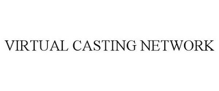 VIRTUAL CASTING NETWORK