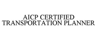 AICP CERTIFIED TRANSPORTATION PLANNER