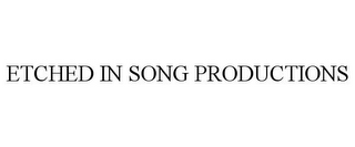 ETCHED IN SONG PRODUCTIONS