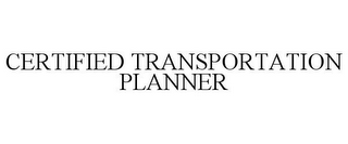 CERTIFIED TRANSPORTATION PLANNER