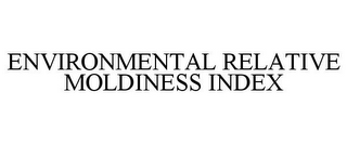 ENVIRONMENTAL RELATIVE MOLDINESS INDEX