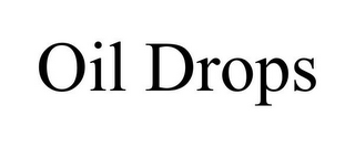 OIL DROPS