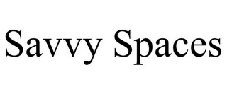 SAVVY SPACES