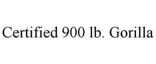 CERTIFIED 900 LB. GORILLA