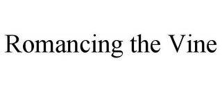 ROMANCING THE VINE