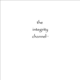 THE INTEGRITY CHANNEL