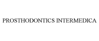 PROSTHODONTICS INTERMEDICA