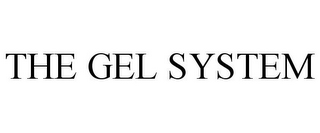 THE GEL SYSTEM