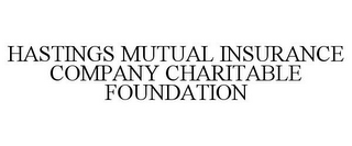 HASTINGS MUTUAL INSURANCE COMPANY CHARITABLE FOUNDATION