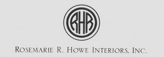 RHR ROSEMARIE R. HOWE INTERIORS, INC.