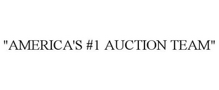 "AMERICA'S #1 AUCTION TEAM"
