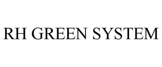 RH GREEN SYSTEM