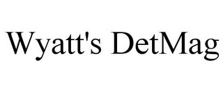 WYATT'S DETMAG