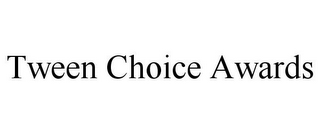 TWEEN CHOICE AWARDS