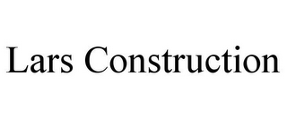 LARS CONSTRUCTION