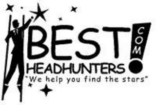 BEST HEADHUNTERS.COM! "WE HELP YOU FIND THE STARS"