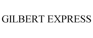 GILBERT EXPRESS