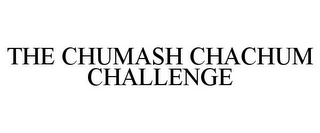 THE CHUMASH CHACHUM CHALLENGE