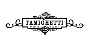 FAMIGHETTI ITALIAN PANTRY
