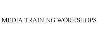 MEDIA TRAINING WORKSHOPS