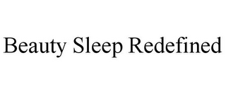 BEAUTY SLEEP REDEFINED