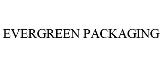 EVERGREEN PACKAGING