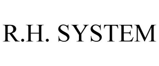 R.H. SYSTEM