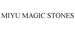 MIYU MAGIC STONES
