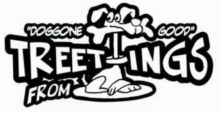 "DOGGONE GOOD" TREETINGS FROM